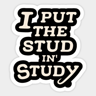 I put the stud in study Sticker